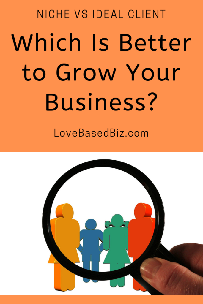 Niche vs. Ideal Client – Which Is Better to Grow Your Business?