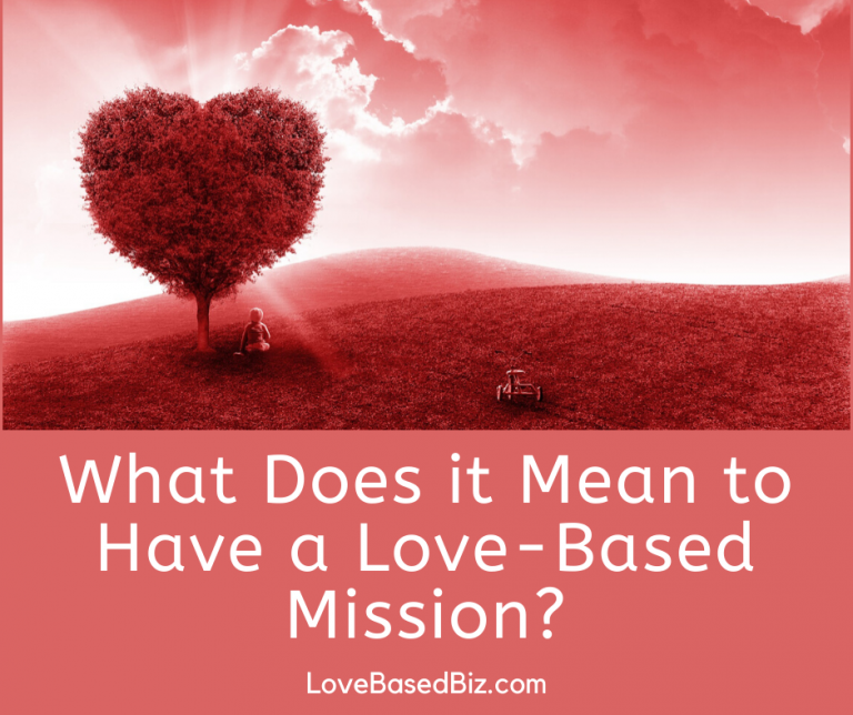 what-does-it-mean-to-have-a-love-based-mission